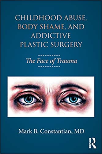 Childhood Abuse, Body Shame, and Addictive Plastic Surgery: The Face of Trauma - Original PDF